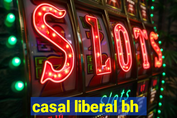 casal liberal bh